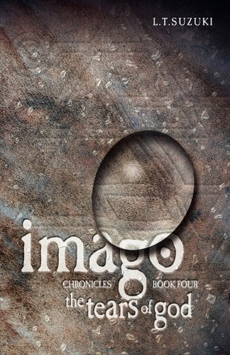 Cover for Lorna T. Suzuki · Imago Chronicles: Book Four, the Tears of God (Paperback Book) (2011)