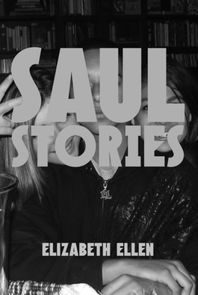 Cover for Elizabeth Ellen · Saul Stories (Hardcover Book) (2017)