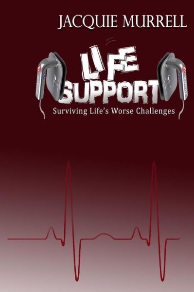 Cover for Jacquie Murrell · Life Support: Surviving Life's Worse Challenges (Paperback Book) (2015)