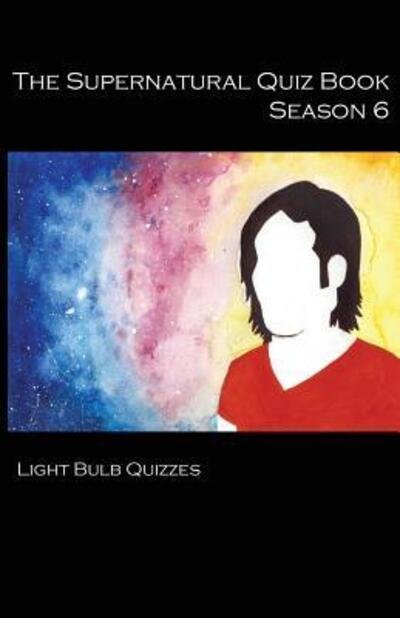 Cover for Light Bulb Quizzes · The Supernatural Quiz Book Season 6 (Paperback Bog) (2016)