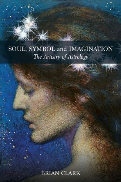 Cover for Brian Clark · Soul, Symbol and Imagination: The Artistry of Astrology (Paperback Book) (2019)