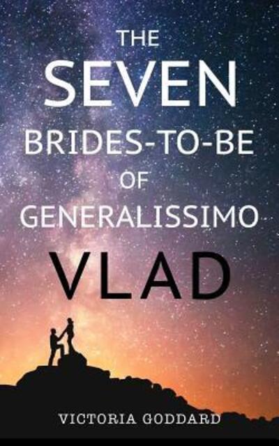 Cover for Victoria Goddard · The Seven Brides-to-Be of Generalissimo Vlad (Paperback Book) (2017)