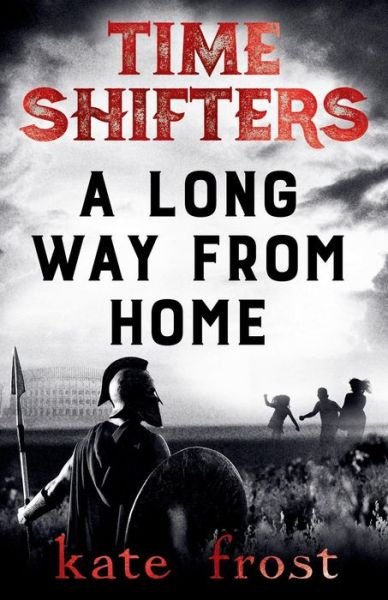 Cover for Kate Frost · Time Shifters A Long Way From Home (Paperback Book) (2018)