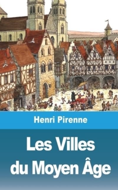 Cover for Henri Pirenne · Les Villes du Moyen Age (Paperback Book) (2021)