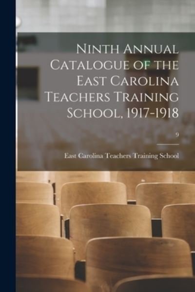 Cover for East Carolina Teachers Training School · Ninth Annual Catalogue of the East Carolina Teachers Training School, 1917-1918; 9 (Pocketbok) (2021)