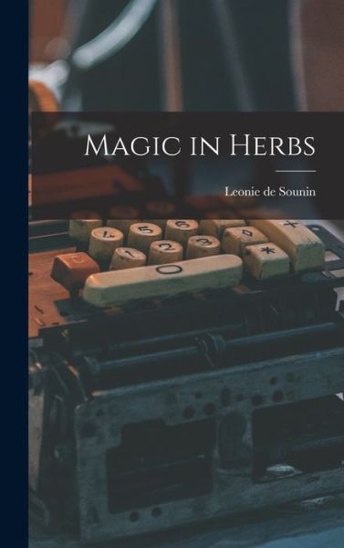 Cover for Leonie De Sounin · Magic in Herbs (Hardcover Book) (2021)