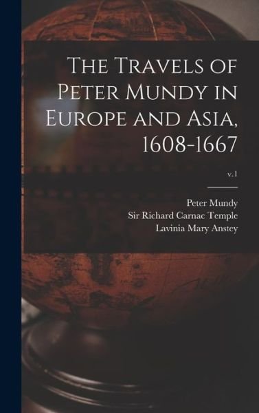 Cover for Lavinia Mary Anstey · The Travels of Peter Mundy in Europe and Asia, 1608-1667; v.1 (Hardcover Book) (2021)