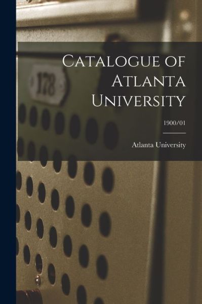 Cover for Atlanta University · Catalogue of Atlanta University; 1900/01 (Paperback Book) (2021)