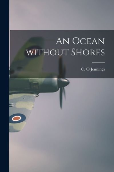 Cover for C O Jennings · An Ocean Without Shores (Paperback Book) (2021)