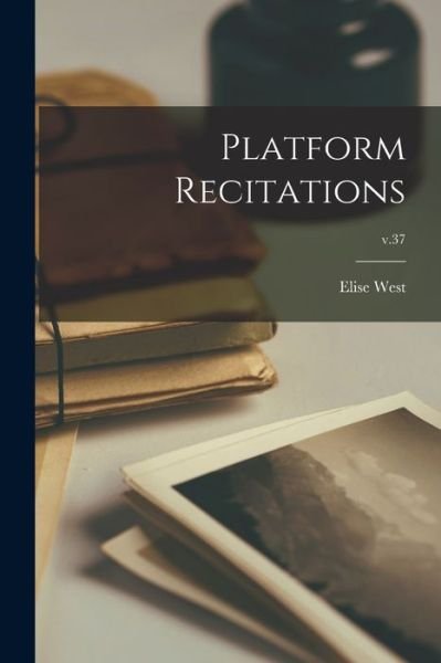 Cover for Elise B 1870 West · Platform Recitations; v.37 (Paperback Bog) (2021)