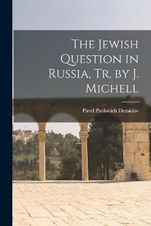 Cover for Pavel Pavlovich Demidov · Jewish Question in Russia, Tr. by J. Michell (Book) (2022)