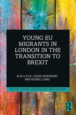 Cover for Lulle, Aija (University of Sussex, UK) · Young EU Migrants in London in the Transition to Brexit - Youth, Young Adulthood and Society (Pocketbok) (2024)