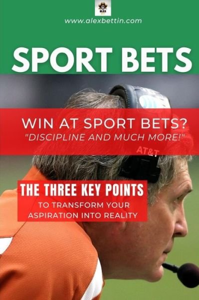 SPORT BETS Win at Sport Bets-Discipline and Much more! - Alexbettin - Books - Blurb - 9781034738053 - May 6, 2024