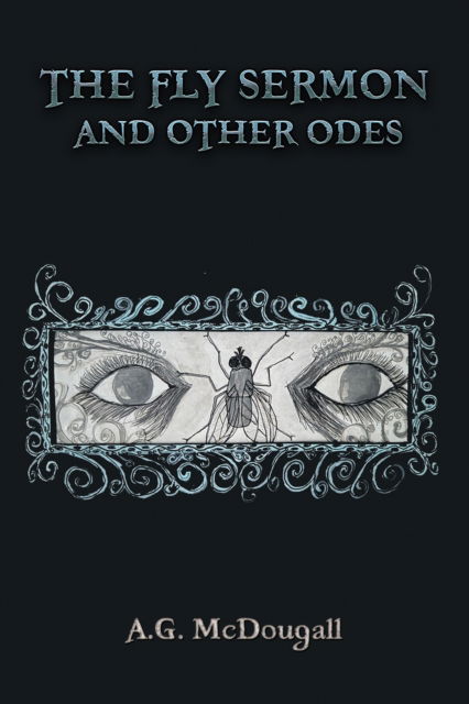 Cover for A.G. McDougall · The Fly Sermon and Other Odes (Hardcover Book) (2024)