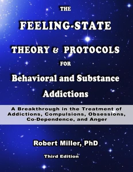 Cover for Robert Miller · The Feeling-State Theory and Protocols for Behavioral and Substance Addictions (Taschenbuch) (2019)