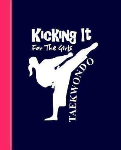 Cover for Shayley Stationery Books · Kicking It For The Girls Taekwondo (Paperback Book) (2019)