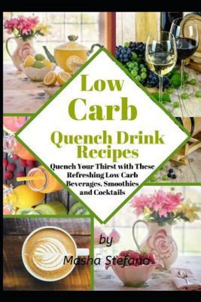 Cover for Masha Stefano · Low Carb Quench Drink Recipes (Paperback Book) (2019)