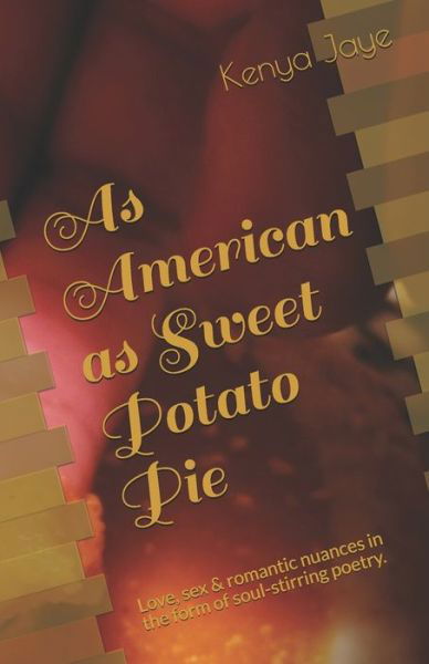 As American as Sweet Potato Pie - Kenya Jaye - Books - Independently Published - 9781087435053 - August 4, 2019