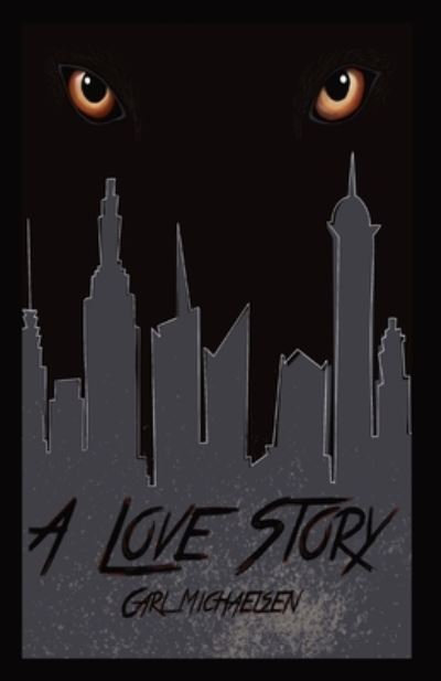 Love Story - Carl Michaelsen - Books - Primedia eLaunch LLC - 9781087985053 - September 5, 2021