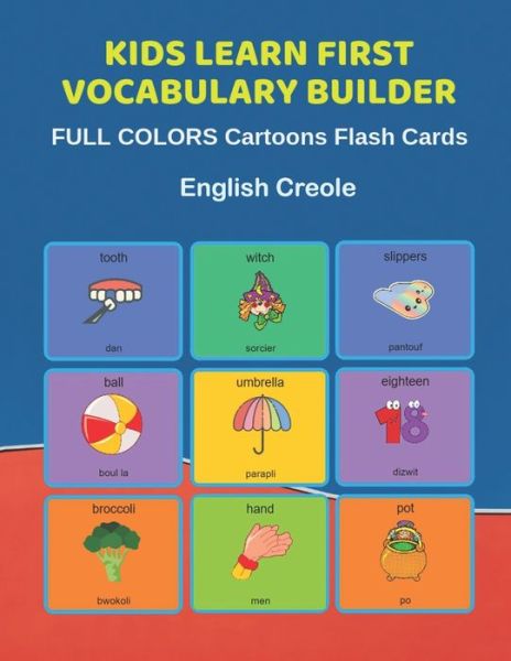 Cover for Learn and Play Education · Kids Learn First Vocabulary Builder FULL COLORS Cartoons Flash Cards English Creole (Paperback Bog) (2019)