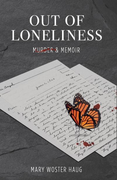 Cover for Mary Woster Haug · Out of Loneliness: Murder and Memoir (Paperback Bog) (2021)