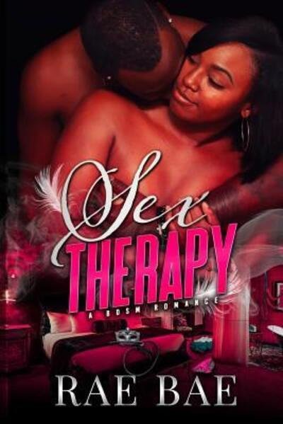 Cover for Rae Bae · Sex Therapy A BDSM Romance (Paperback Book) (2019)