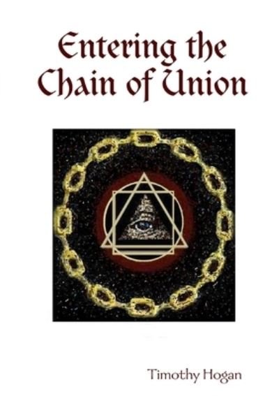 Timothy Hogan · Entering the Chain of Union (Paperback Bog) (2012)