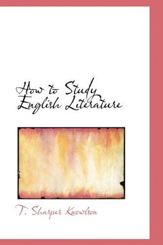 Cover for T. Sharper Knowlson · How to Study English Literature (Paperback Book) (2009)