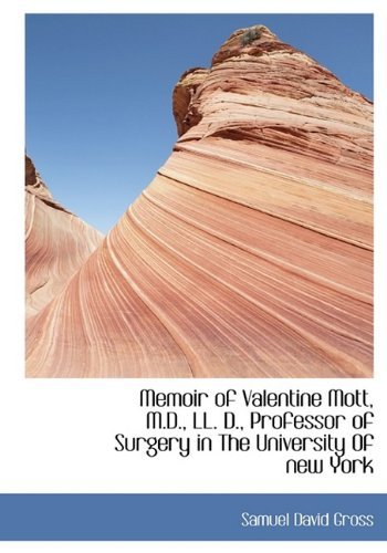 Cover for Samuel David Gross · Memoir of Valentine Mott, M.d., Ll. D., Professor of Surgery in the University of New York (Paperback Book) [Large Type edition] (2009)