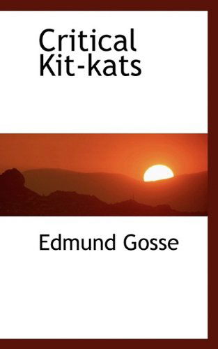 Critical Kit-kats - Edmund Gosse - Books - BiblioLife - 9781115468053 - October 3, 2009