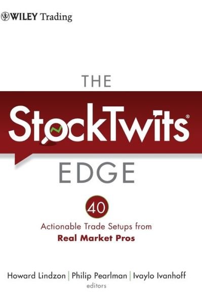 Cover for H Lindzon · The StockTwits Edge: 40 Actionable Trade Set-Ups from Real Market Pros - Wiley Trading (Inbunden Bok) (2011)