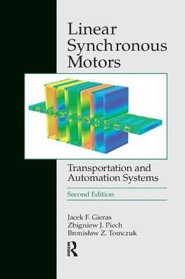 Cover for Gieras, Jacek F. (University of Technology and Life Sciences, Bydgoszcz, Poland) · Linear Synchronous Motors: Transportation and Automation Systems, Second Edition - Electric Power Engineering Series (Paperback Bog) (2017)