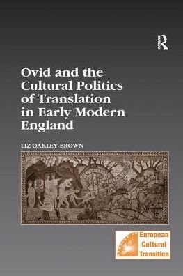 Cover for Liz Oakley-Brown · Ovid and the Cultural Politics of Translation in Early Modern England - Studies in European Cultural Transition (Paperback Book) (2019)