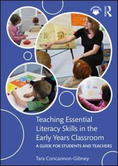 Cover for Concannon-Gibney, Tara (Dublin City University, Ireland.) · Teaching Essential Literacy Skills in the Early Years Classroom: A Guide for Students and Teachers (Paperback Book) (2018)