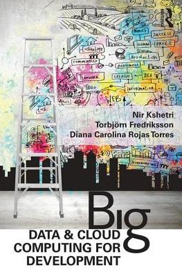 Big Data and Cloud Computing for Development: Lessons from Key Industries and Economies in the Global South - Nir Kshetri - Books - Taylor & Francis Ltd - 9781138689053 - March 9, 2017