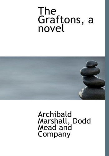 Cover for Archibald Marshall · The Graftons, a Novel (Hardcover Book) (2010)