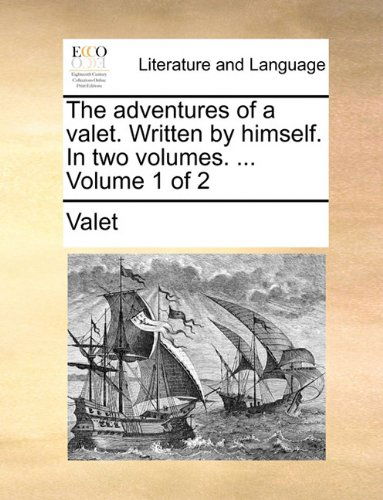 Cover for Valet · The Adventures of a Valet. Written by Himself. in Two Volumes. ...  Volume 1 of 2 (Pocketbok) (2010)