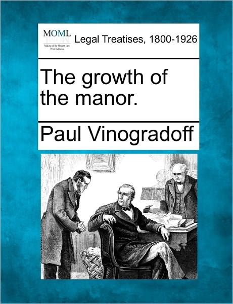 Cover for Paul Vinogradoff · The Growth of the Manor. (Paperback Book) (2010)