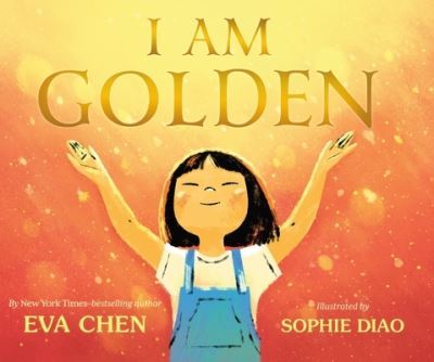 Cover for Eva Chen · I Am Golden (Hardcover Book) (2022)