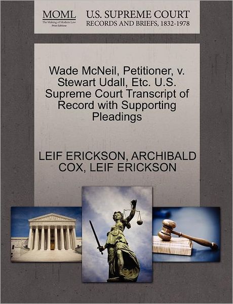 Cover for Leif Erickson · Wade Mcneil, Petitioner, V. Stewart Udall, Etc. U.s. Supreme Court Transcript of Record with Supporting Pleadings (Paperback Book) (2011)