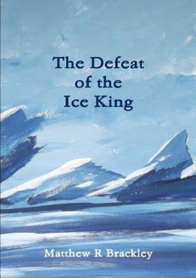 Cover for Matthew R Brackley · The defeat of the Ice King (Taschenbuch) (2016)