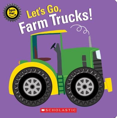 Cover for Scholastic · Let's Go, Farm Trucks! - Spin Me! (Book) (2021)