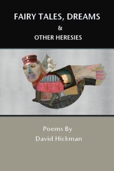 Cover for David Hickman · Fairy Tales, Dreams and Other Heresies (Paperback Bog) (2016)