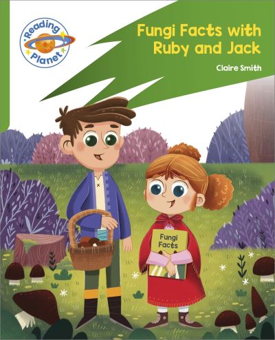 Reading Planet: Rocket Phonics – Target Practice - Fungi Facts with Ruby and Jack - Green - Reading Planet: Rocket Phonics programme - Claire Smith - Books - Hachette Learning - 9781398382053 - August 25, 2023