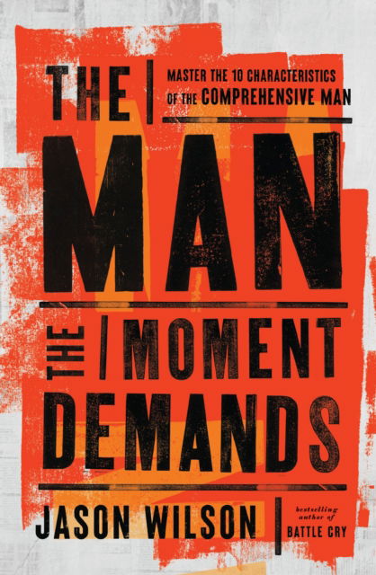 Cover for Jason Wilson · The Man the Moment Demands: Master the 10 Characteristics of the Comprehensive Man (Paperback Book) (2025)