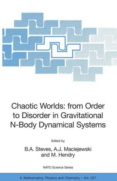 Cover for B a Steves · Chaotic Worlds: from Order to Disorder in Gravitational N-Body Dynamical Systems - NATO Science Series II (Paperback Book) [2006 edition] (2006)