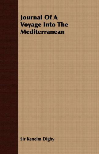 Cover for Sir Kenelm Digby · Journal of a Voyage into the Mediterranean (Paperback Book) (2007)