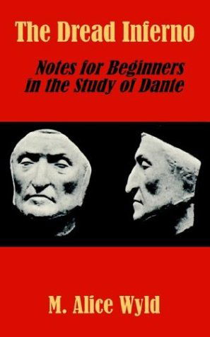 Cover for M Alice Wyld · The Dread Inferno: Notes for Beginners in the Study of Dante (Paperback Book) (2003)