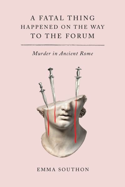 Cover for Emma Southon · Fatal Thing Happened on the Way to the Forum (Book) (2021)