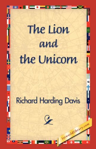 The Lion and the Unicorn - Richard Harding Davis - Książki - 1st World Library - Literary Society - 9781421831053 - 20 grudnia 2006